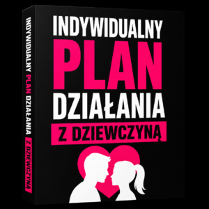 PAKIET PREMIUM - INDYWIDUALNY PLAN DZIAŁANIA Z DZIEWCZYNĄ